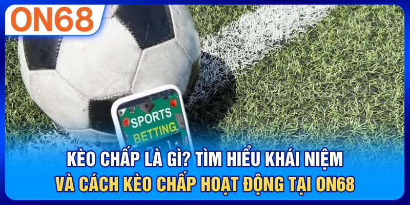Kèo Chấp Là Gì