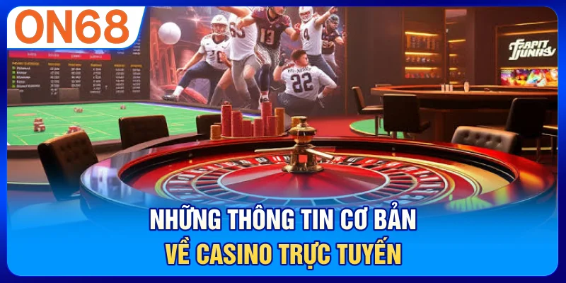 Những thông tin cơ bản về casino trực tuyến