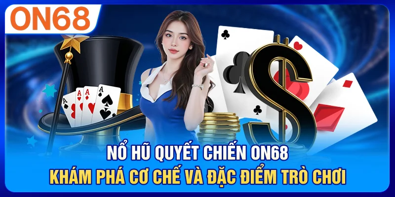 Nổ Hũ Quyết Chiến ON68